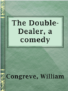 Imagen de portada para The Double-Dealer, a comedy